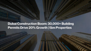 Dubai Construction Boom: 30,000+ Building Permits Drive 20% Growth | Prime Nexus Real Estate