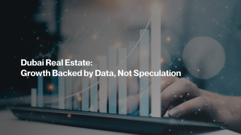 Dubai Real Estate Growth Backed by Data, Not Speculation