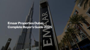 Emaar Properties Dubai: Complete Buyer’s Guide 2025