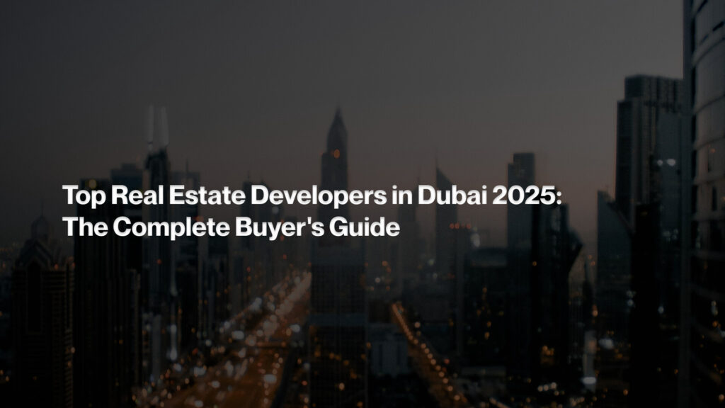 Top Real Estate Developers in Dubai 2025