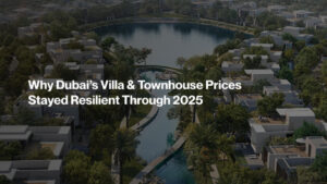 Why Dubai’s Villa & Townhouse Prices Stayed Resilient Through 2025
